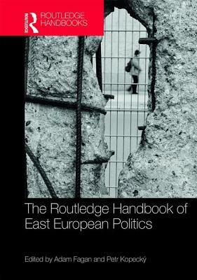 The Routledge Handbook of East European Politics by 