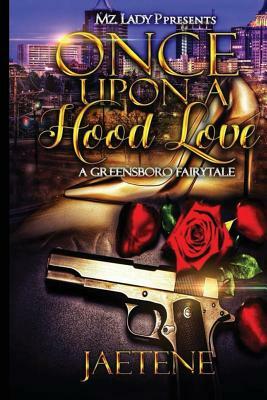 Once Upon a Hood Love: A Greensboro Fairytale by Jae Tene