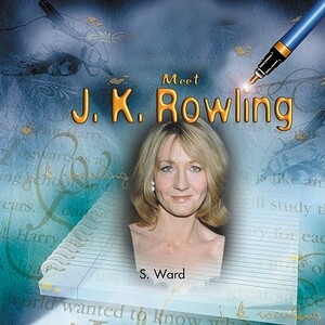 Meet J.K. Rowling by S. Ward