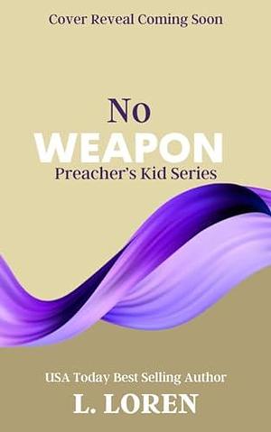 No Weapons: Preacher's Kid by L. Loren, L. Loren