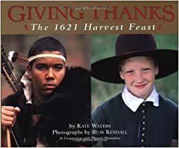 Giving Thanks: The 1621 Harvest Feast by Russ Kendall, Kate Waters
