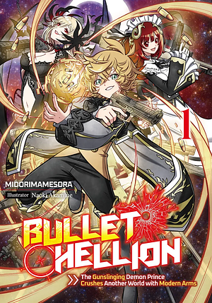 Bullet Hellion: The Gunslinging Demon Prince Crushes Another World with Modern Arms Volume 1 by MIDORIMAMESORA