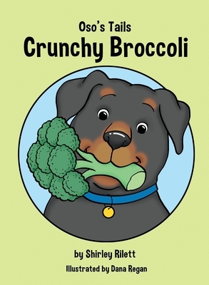 Oso's Tails: Crunchy Broccoli by Shirley Rilett