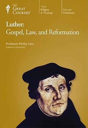 Luther: Gospel, Law, and Reformation by Phillip Cary