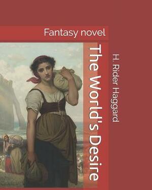 The World's Desire: Fantasy Novel by Andrew Lang, H. Rider Haggard