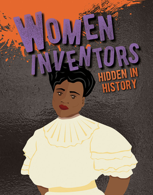 Women Inventors Hidden in History by Petrice Custance
