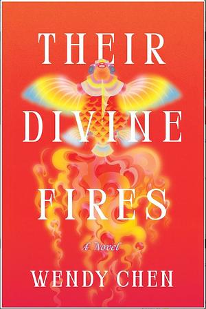 Their Divine Fires by Wendy Chen