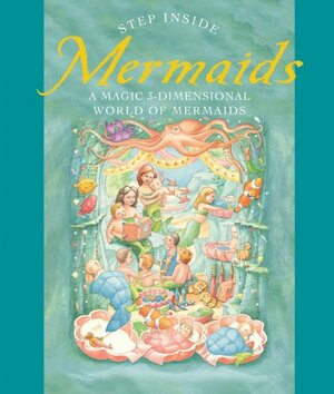 Step Inside: Mermaids: A Magic 3-Dimensional World of Mermaids by Fernleigh Books, Sterling Publishing