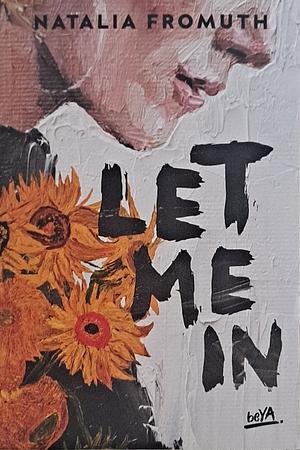 Let me in by Natalia Fromuth, Natalia Fromuth