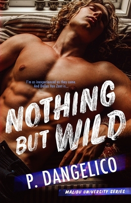 Nothing But Wild by P. Dangelico