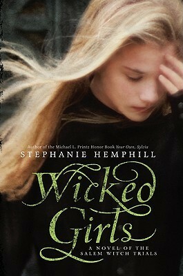 Wicked Girls: A Novel of the Salem Witch Trials by Stephanie Hemphill