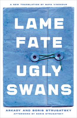 Lame Fate Ugly Swans by Boris Strugatsky, Arkady Strugatsky