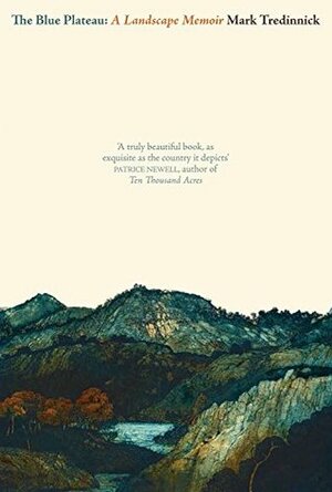 The Blue Plateau: A Landscape Memoir by Mark Tredinnick