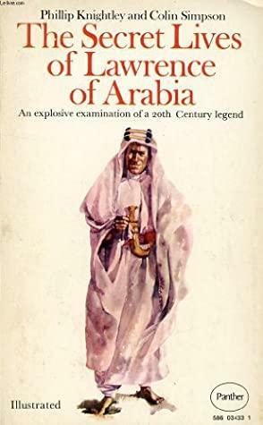 Secret Lives of Lawrence of Arabia by Colin Simpson, Phillip Knightley