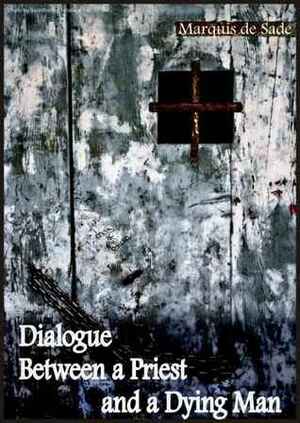 Dialogue Between a Priest and a Dying Man by Marquis de Sade
