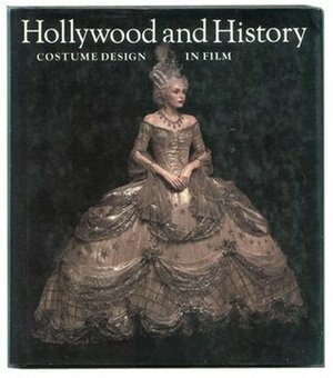 Hollywood and History: Costume Design in Film by Edward Maeder