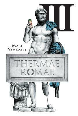 Thermae Romae III by Mari Yamazaki, Stephen Paul