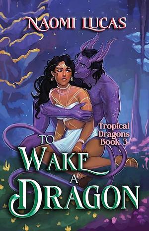 To Wake A Dragon by Naomi Lucas