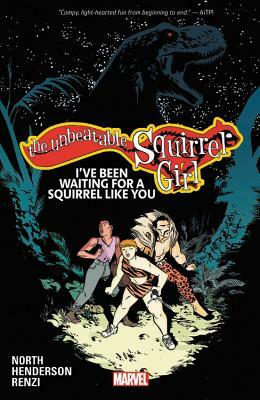 The Unbeatable Squirrel Girl Vol. 7: I've Been Waiting for a Squirrel Like You by Ryan North