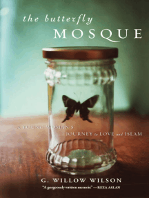The Butterfly Mosque: A Young Woman's Journey to Love and Islam by G. Willow Wilson