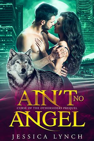 Ain't No Angel by Jessica Lynch