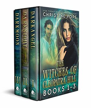 The Witches of Cleopatra Hill, Books 1-3: Darkangel / Darknight / Darkmoon by Christine Pope