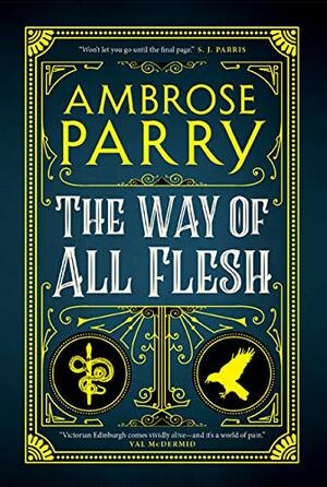 The Way of All Flesh by Ambrose Parry