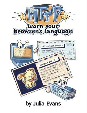 HTTP: Learn your browser's language! by Julia Evans