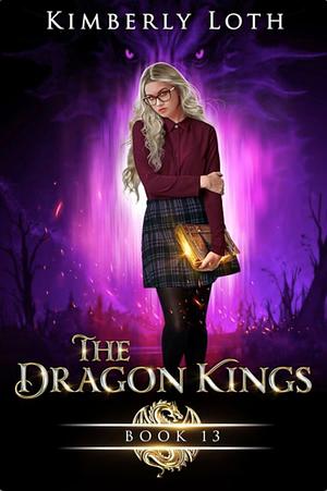 The Dragon Kings Chronicles Book 13 by Kimberly Loth