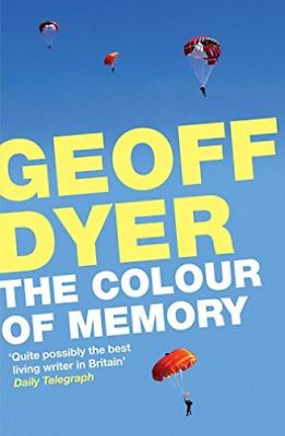 The Colour of Memory by Geoff Dyer