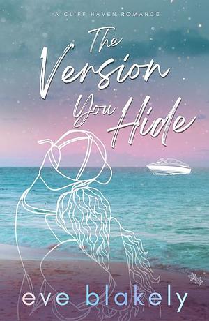 The Version You Hide by Eve Blakely