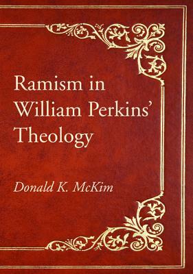 Ramism in William Perkins' Theology by Donald K. McKim
