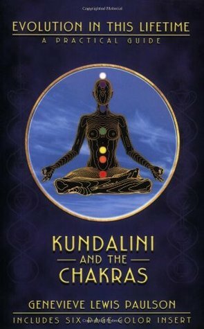 Kundalini and the Chakras: Evolution in This Lifetime: A Practical Guide by Genevieve Lewis Paulson