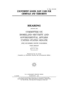 Counterfeit goods: easy cash for criminals and terrorists by United States Congress, United States Senate, Committee on Homeland Security (senate)