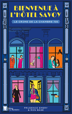 Bienvenue à l'hôtel Savoy: Le Crime de la chambre 705 by Prudence Emery, Ron Base