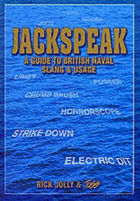 Jackspeak: A Guide to British Naval Slang by Rick Jolly