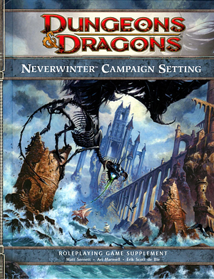 Neverwinter Campaign Setting by Erik Scott De Bie, Ari Marmell, Matt Sernett, Matt Sernett