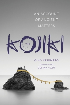 Kojiki: An Account of Ancient Matters by No Yasumaro &#332;
