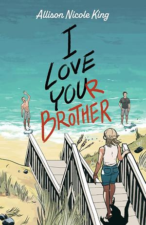 I Love Your Brother by Allison King