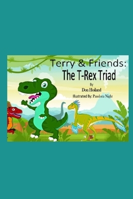 Terry & Friends: The T-Rex Triad by Don Hoiland