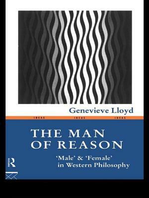 The Man of Reason: "male" and "female" in Western Philosophy by Genevieve Lloyd