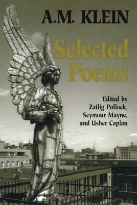 Selected Poems: Collected Works of A.M. Klein by A.M. Klein