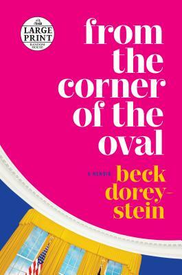 From the Corner of the Oval: A Memoir by Beck Dorey-Stein