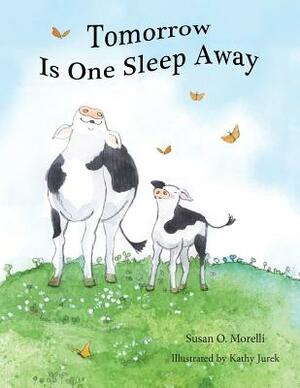 Tomorrow Is One Sleep Away by Susan Osinski Morelli