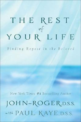 The Rest of Your Life: Finding Repose in the Beloved [With CD] by John-Roger