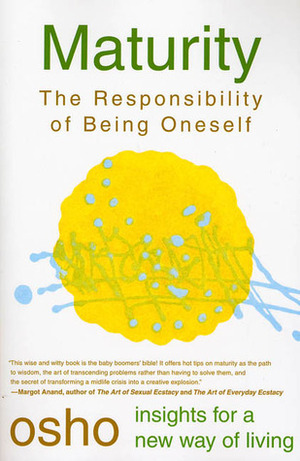 Maturity: The Responsibility of Being Oneself by Osho