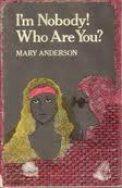 I'm Nobody! Who Are You? by Mary Anderson