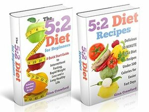 5:2 Fast Diet: 5:2 Fast Diet for Beginners -The 5:2 Fast Diet Ultimate BOX SET - Including 5:2 Fast Diet for Beginners & 5:2 Fast Diet Recipes - Intermittent Fasting, 5:2 Diet, Fast Diet by Gina Crawford