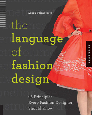 The Language of Fashion Design: 26 Principles Every Fashion Designer Should Know by Laura Volpintesta