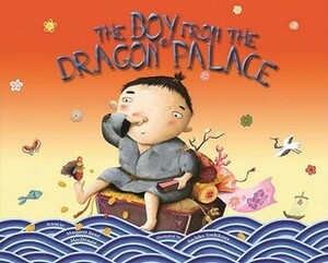 The Boy from the Dragon Palace by Margaret Read MacDonald, Sachiko Yoshikawa